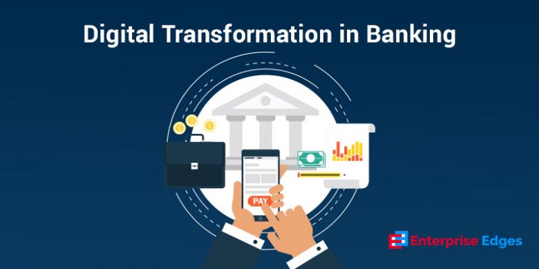 How Digital Transformation Is Changing The Future Of Banking Industry