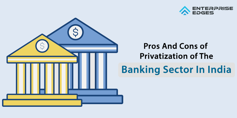 Privatization Of The Banking Sector In India